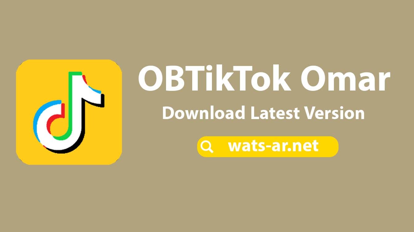 تحميل تيك توك عمر OBTikTok Omar v47.50 ابو عرب اخر اصدار للاندرويد 2022